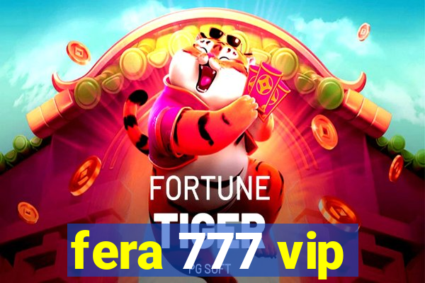 fera 777 vip